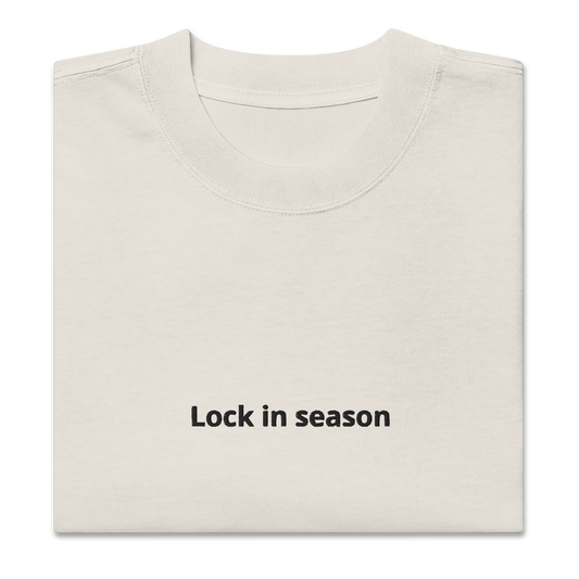 "Lock in Season" Oversized Faded T-Shirt (Embroidered)